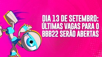 BBB22: Saiba a data em que as inscrições serão reabertas