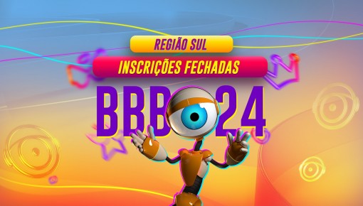 BBB 24: inscrições para a região Sul estão fechadas