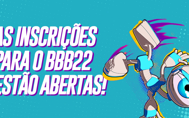 Inscrições para o BBB22 estão abertas