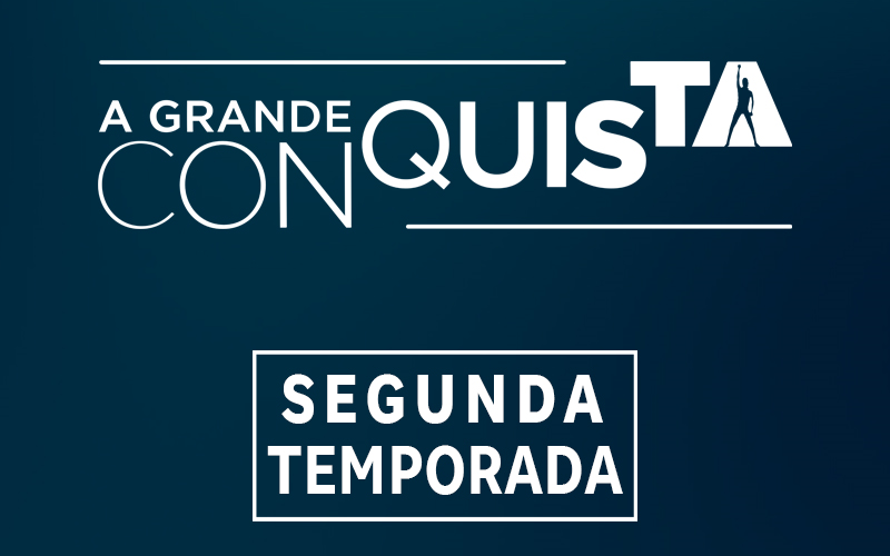Inscreva-se na segunda temporada de A Grande Conquista