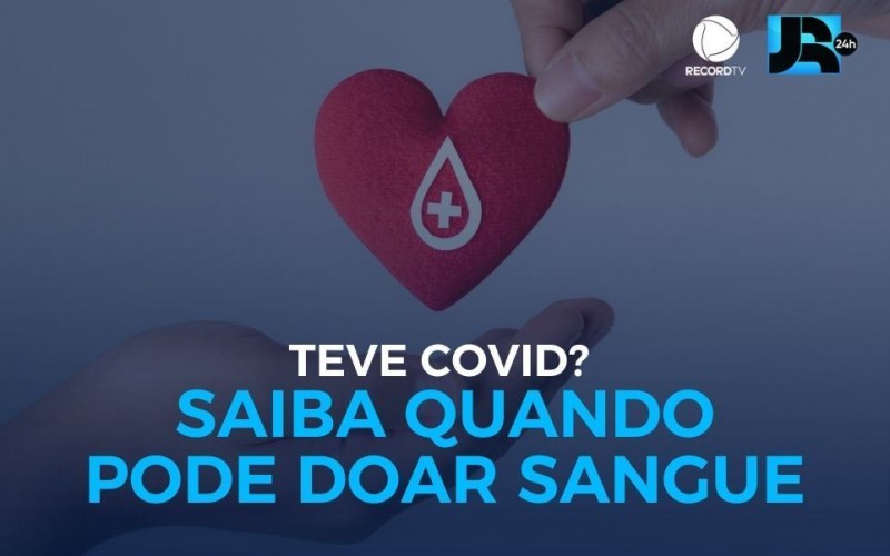 Teve covid? Saiba quando você pode doar sangue